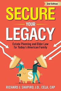 Secure Your Legacy: Estate Planning and Elder Law for Today'S American Family