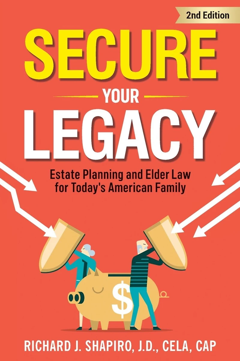 Secure Your Legacy: Estate Planning and Elder Law for Today'S American Family