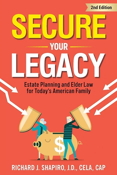 Secure Your Legacy: Estate Planning and Elder Law for Today'S American Family