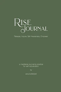 R.I.S.E. Journal: A Meditative Journaling Practice for Self-Actualization