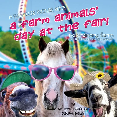 A Farm Animals' Day At The Fair: No Ordinary Farm-For the love of resuced animals