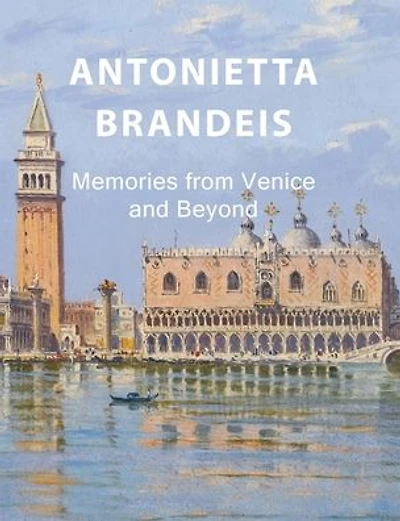 Antonietta Brandeis: Memories from Venice and Beyond