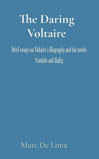 The Daring Voltaire: Candide is a masterpiece and a classic. Zadig is a charismatic figure; and the progenitor of the modern Detective.