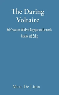 The Daring Voltaire: Candide is a masterpiece and a classic. Zadig is a charismatic figure; and the progenitor of the modern Detective.