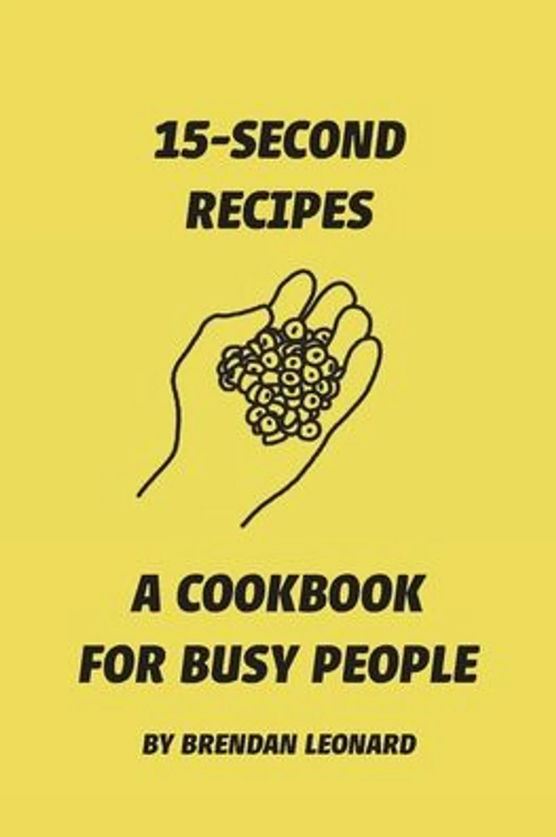 15-Second Recipes: A Cookbook for Busy People