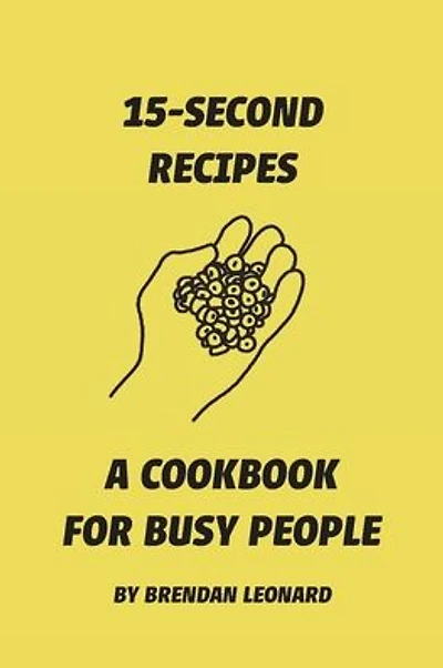 15-Second Recipes: A Cookbook for Busy People