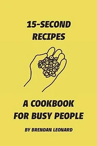 15-Second Recipes: A Cookbook for Busy People