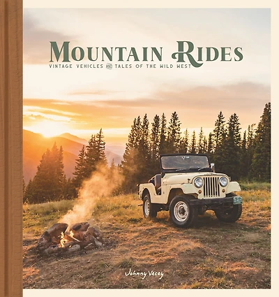 Mountain Rides: Vintage Vehicles And Tales Of The Wild West