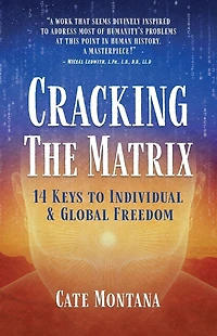 Cracking the Matrix: 14 Keys to Individual & Global Freedom