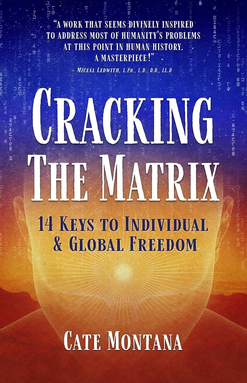 Cracking the Matrix: 14 Keys to Individual & Global Freedom