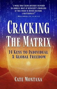 Cracking the Matrix: 14 Keys to Individual & Global Freedom