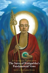 The Sutra of Ksitigarbha's Fundamental Vows: A Colloquial Translation