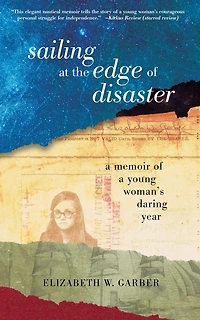 Sailing at the Edge of Disaster: a Memoir Young Woman's Daring Year
