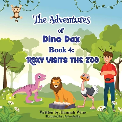 The Adventures Of Dino Dax: Book 4: Roxy Visits The Zoo