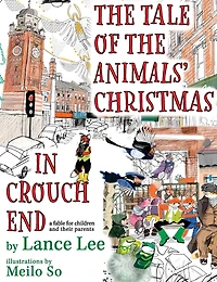 The Tale Of Animals' Christmas Crouch End: a fable for children and their parents