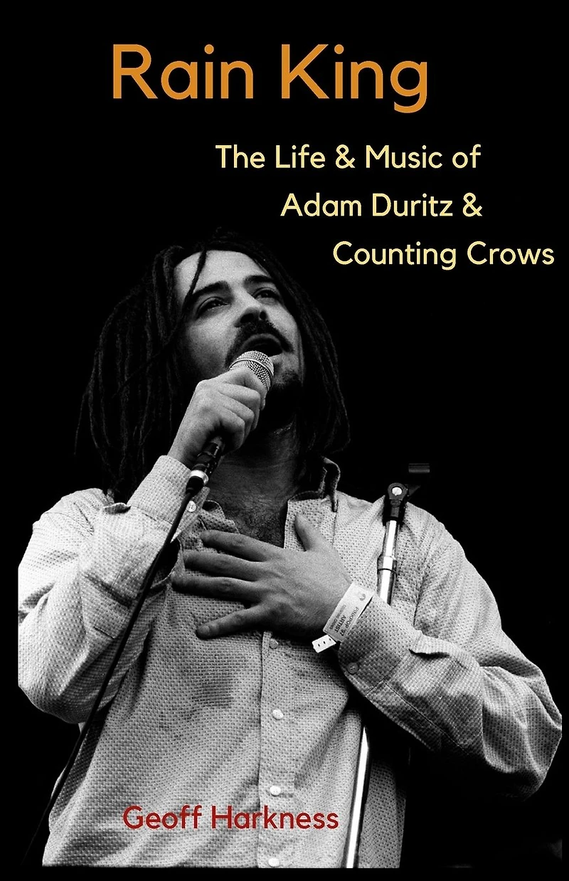 Rain King: The Life and Music of Adam Duritz Counting Crows