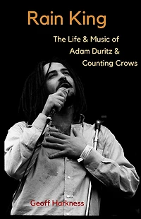 Rain King: The Life and Music of Adam Duritz Counting Crows