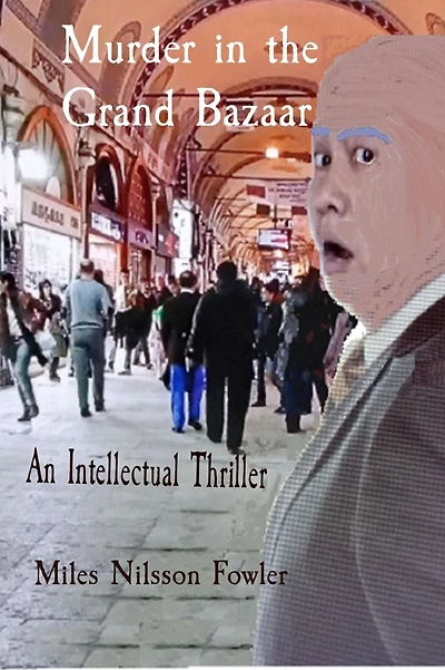 Murder in the Grand Bazaar: An Intellectual Thriller