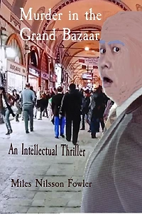 Murder in the Grand Bazaar: An Intellectual Thriller