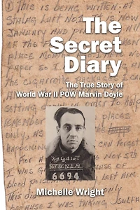 The Secret Diary: True Story of World War II POW Marvin Doyle