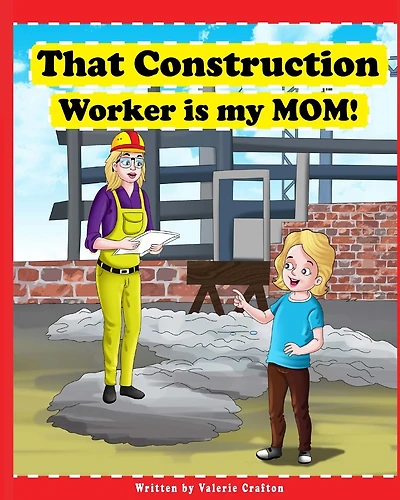 That Construction Worker is My Mom