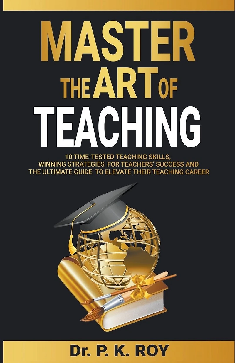 Master the Art of Teaching (EDUCATOR THOUGHTS, #1)