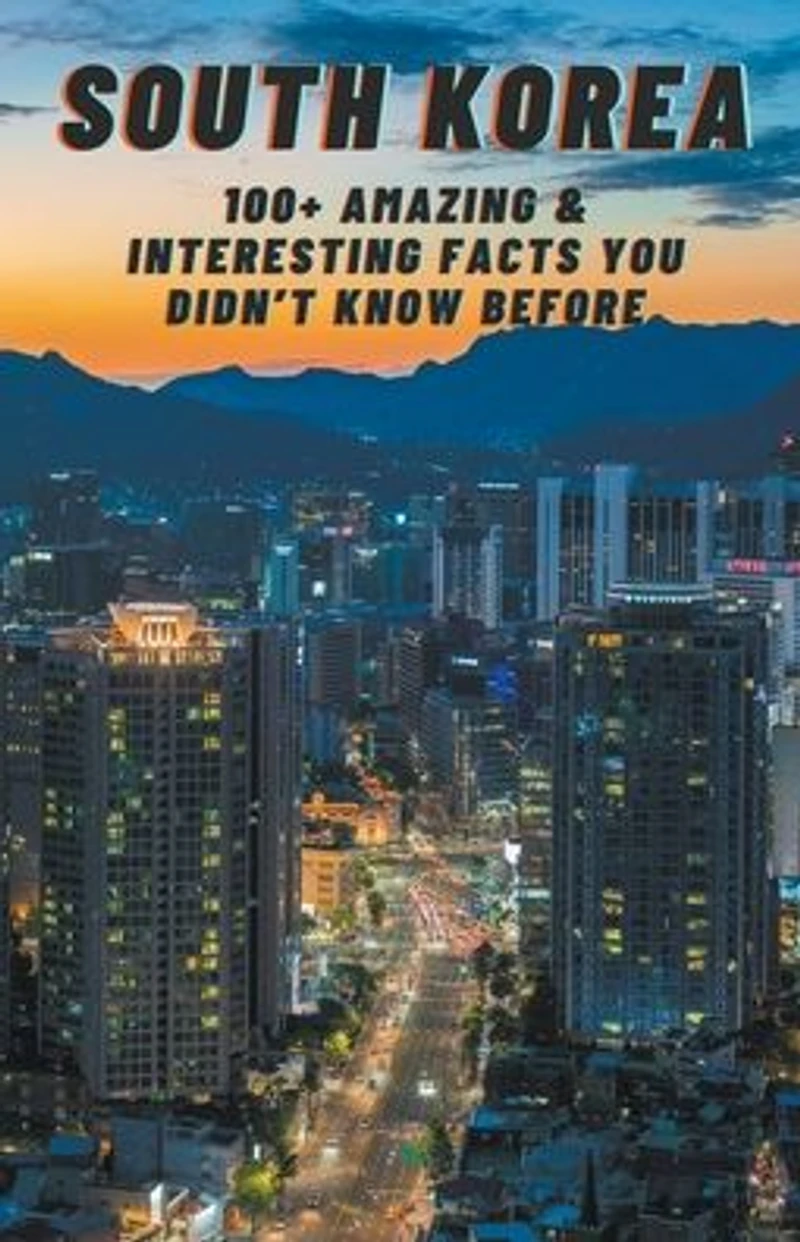 South Korea: Amazing & Interesting Facts You Didn't Know Before