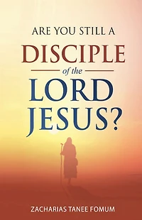 Are You Still a Disciple of The Lord Jesus? (Practical Helps For Overcomers, #22)