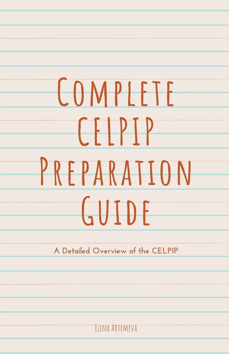 Complete CELPIP Preparation Guide: A Detailed Overview of the (IELTS Confidence, #2)
