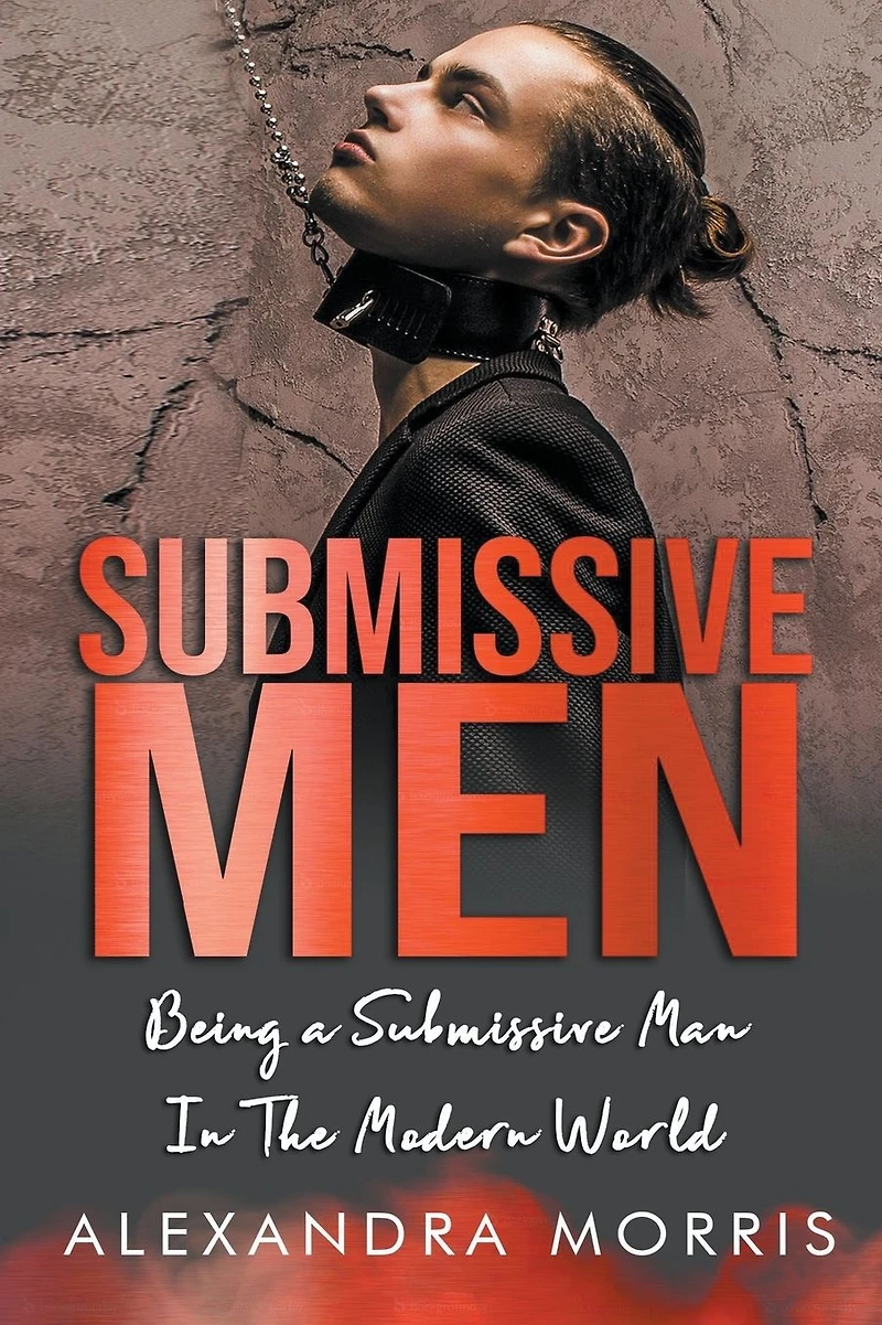 Submissive Men: Being a Man The Modern World