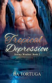 Tropical Depression (Stormy Weather, #2)