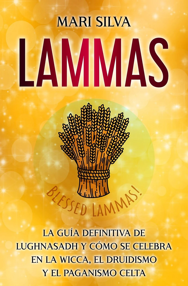 Lammas: la guía definitiva de Lughnasadh y cómo se celebra en wicca, el druidismo paganismo celta