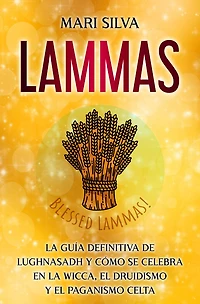 Lammas: la guía definitiva de Lughnasadh y cómo se celebra en wicca, el druidismo paganismo celta