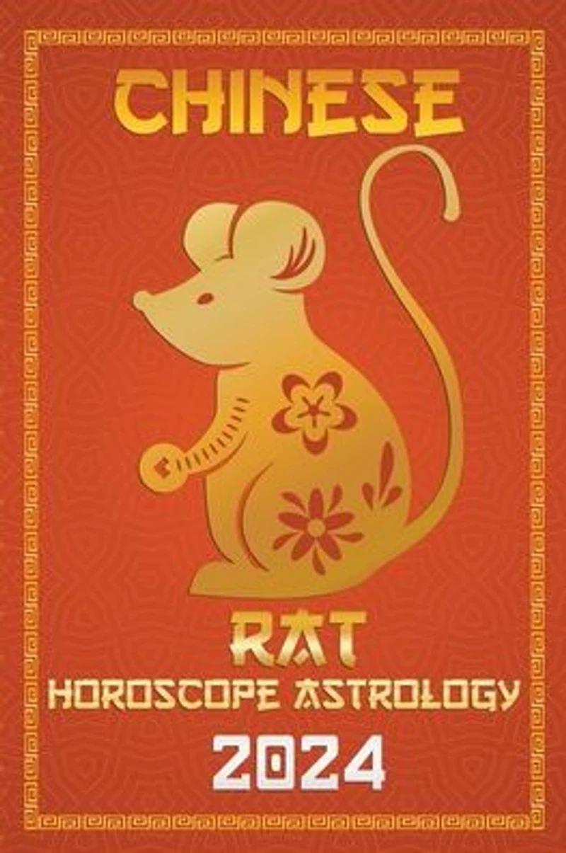 Rat Chinese Horoscope 2024 (Chinese Horoscopes & Astrology 2024, #1)