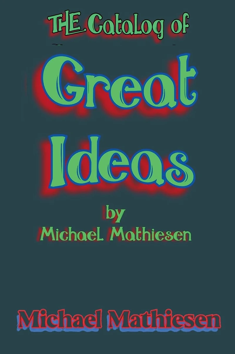 The Catalog of Great Ideas by Michael Mathiesen