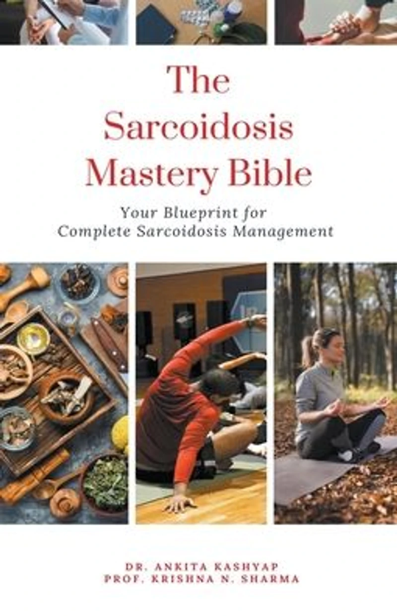 The Sarcoidosis Mastery Bible: Your Blueprint for Complete Sarcoidosis Management