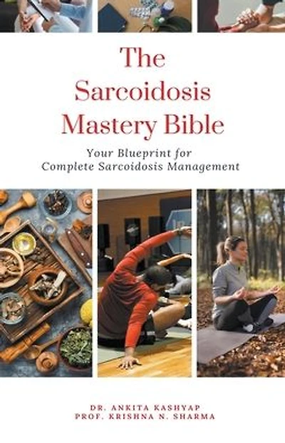 The Sarcoidosis Mastery Bible: Your Blueprint for Complete Sarcoidosis Management