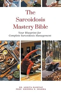 The Sarcoidosis Mastery Bible: Your Blueprint for Complete Sarcoidosis Management