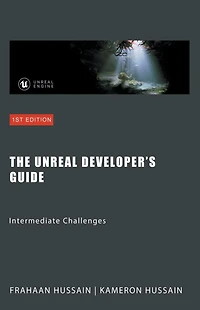 The Unreal Developer's Guide: Intermediate Challenges (Mastering Engine: From Novice to Pro)