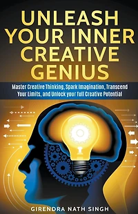 Unleash Your Inner Creative genius (Master Personal Development, #1)