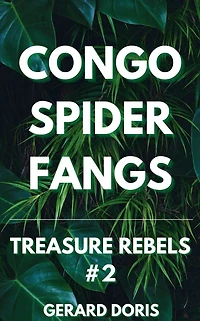 Congo Spider Fangs (Treasure Rebels Adventure Novella, #2)