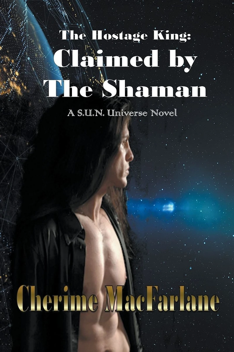 the Hostage King: Claimed by Shaman (S.U.N. Universe, #1)