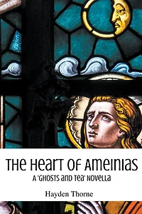 The Heart of Ameinias (Ghosts and Tea)