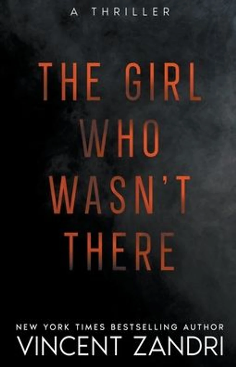 The Girl Who Wasn't There (A Thriller)