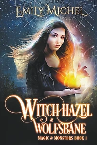 Witch Hazel & Wolfsbane (Magic Monsters, #1)