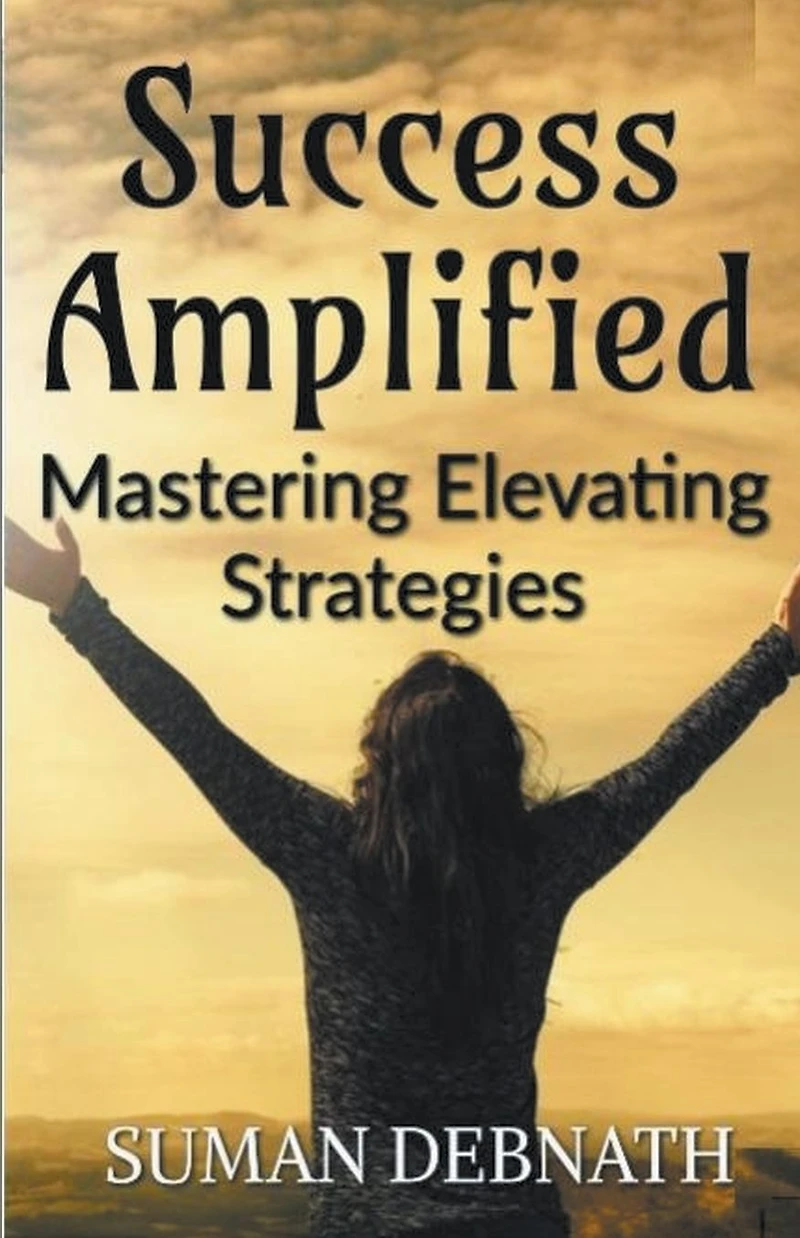 Success Amplified: Mastering Elevating Strategies
