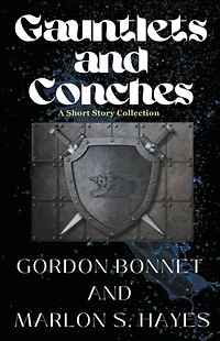 Gauntlets and Conches: A Short Story Collection
