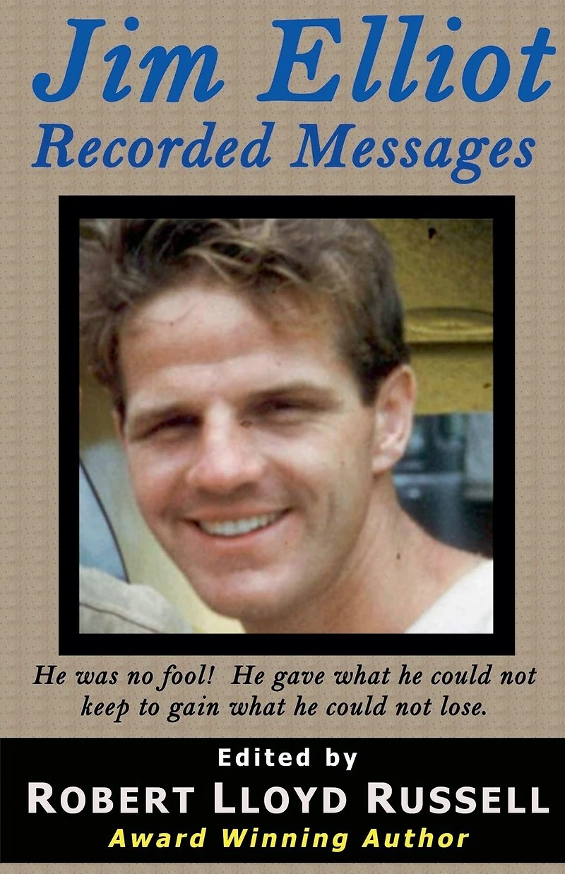 Jim Elliot: Recorded Messages (Missions)