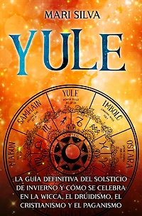 Yule: la guía definitiva del solsticio de invierno y cómo se celebra en wicca, el druidismo, cristianismo paganismo