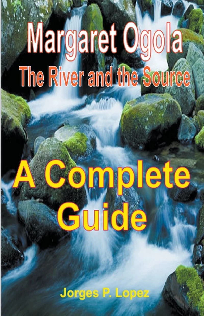 Margaret Ogola the River and Source: A Complete Guide (A Book to Ogola's Source, #4)